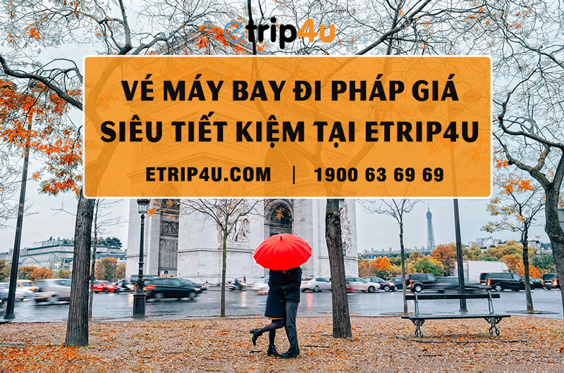 Vé máy bay đi Pháp siêu tiết kiệm tại Etrip4u Vé máy bay đi Pháp siêu tiết kiệm tại Etrip4u