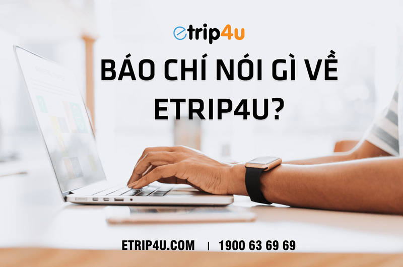 Báo chí nói gì về Etrip4u? Báo chí nói gì về Etrip4u?