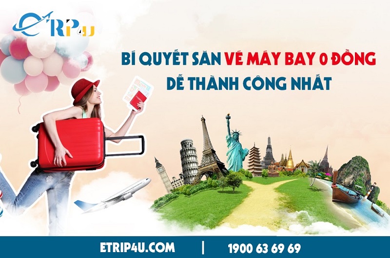 Bí quyết săn vé máy bay 0 đồng dễ thành công nhất