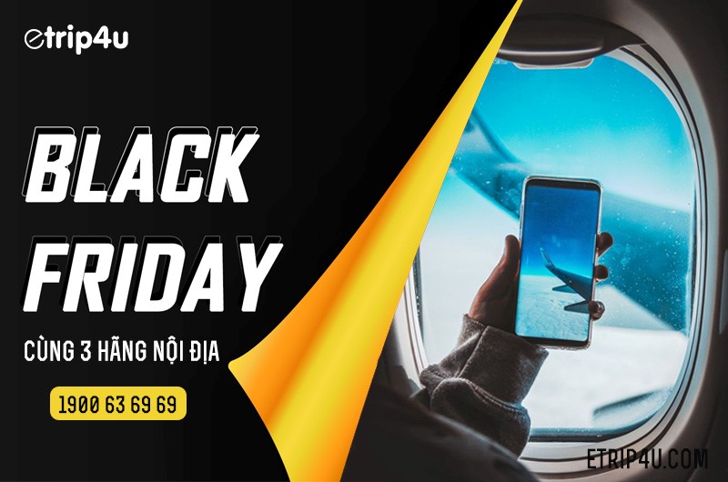 Black Friday mang tới vô vàn vé rẻ cho các tín đồ du lịch Black Friday mang tới vô vàn vé rẻ cho các tín đồ du lịch