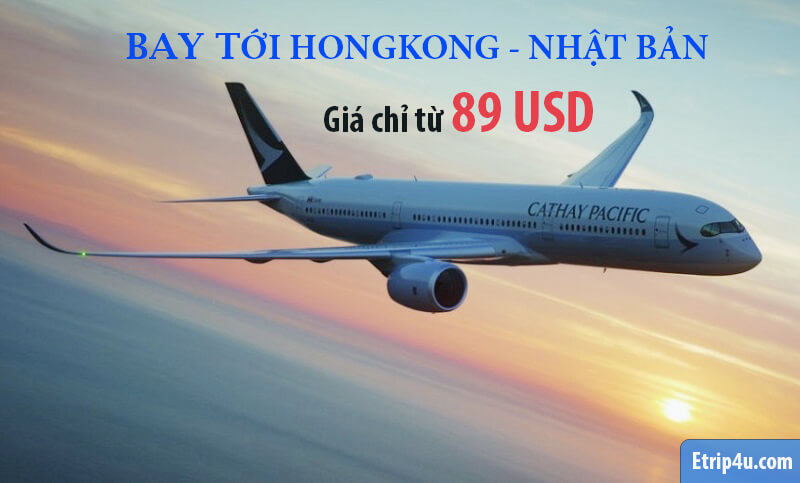 Cùng Cathay Pacific bay ngay tới HongKong, Nhật Bản với giá vé khuyến mại chỉ từ 89 USD Cùng Cathay Pacific bay ngay tới HongKong, Nhật Bản với giá vé khuyến mại chỉ từ 89 USD