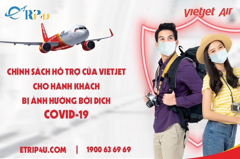 Chính sách hỗ trợ của Vietjet cho hành khách bị ảnh hưởng bởi dịch Covid-19 Chính sách hỗ trợ của Vietjet cho hành khách bị ảnh hưởng bởi dịch Covid-19