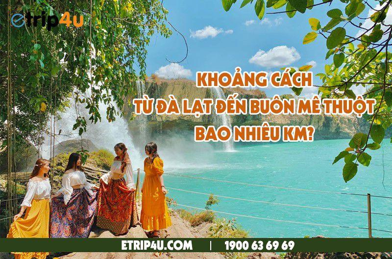 Khoảng cách từ Đà Lạt đến Buôn Mê Thuột bao nhiêu km?