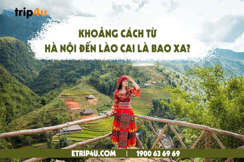 Cùng Etrip4u tìm hiểu về khoảng cách từ Hà Nội đi Lào Cai