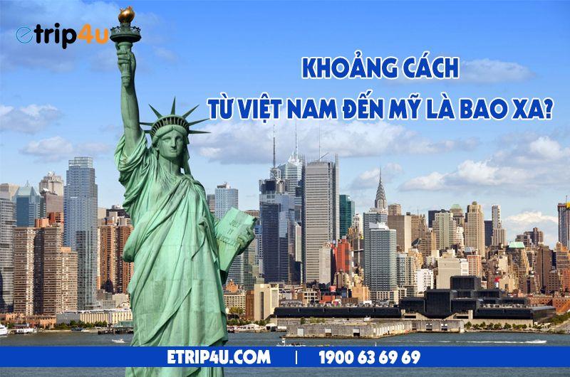 Cùng Etrip4u tìm hiểu về khoảng cách từ Việt Nam đi Mỹ