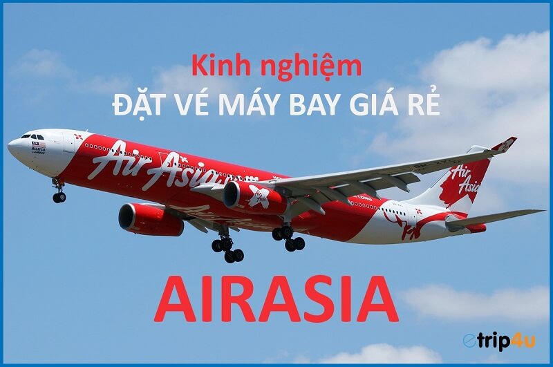Kinh nghiệm săn vé AirAsia giá rẻ với Etrip4u Kinh nghiệm săn vé AirAsia giá rẻ với Etrip4u