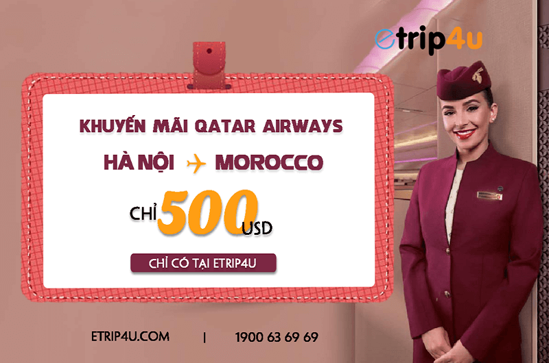 Chỉ có tại Etrip: Khuyến mãi đặc biệt hành trình Việt Nam – Morocco chỉ 500 USD