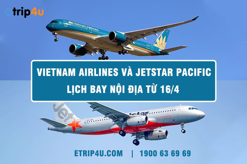 Lịch bay nội địa Vietnam Airlines và Jetstar Lịch bay nội địa Vietnam Airlines và Jetstar