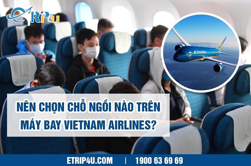 Sơ đồ chỗ ngồi Vietnam Airlines và cách chọn chỗ đẹp trên máy bay -  BestPrice - BestPrice