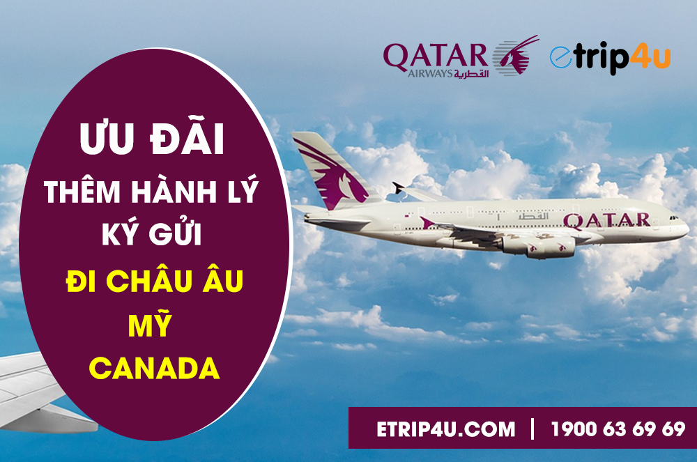 Qatar Airways ưu đãi thêm hành lý ký gửi đi Châu Âu, Mỹ và Canada