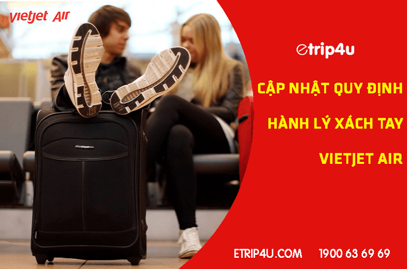 Cập nhật quy định hành lý xách tay Vietjet Air Cập nhật quy định hành lý xách tay Vietjet Air