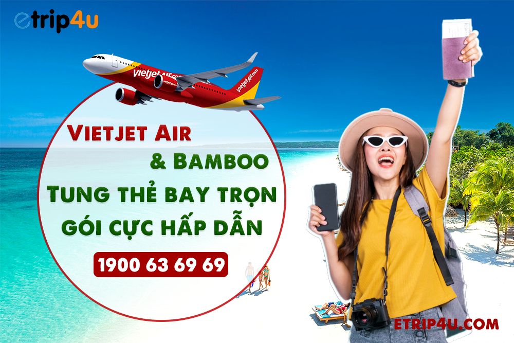 Vietjet Air và Bamboo Airways đồng loạt tung thẻ bay trọn gói cực hấp dẫn Vietjet Air và Bamboo Airways đồng loạt tung thẻ bay trọn gói cực hấp dẫn
