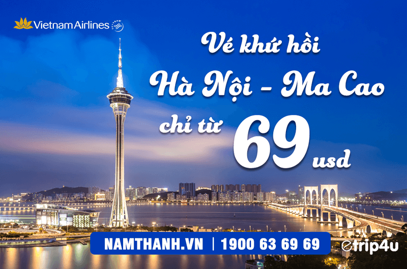 Vietnam Airlines khuyến mại vé Hà Nội - Ma Cao giá chỉ từ 69 USD Vietnam Airlines khuyến mại vé Hà Nội - Ma Cao giá chỉ từ 69 USD
